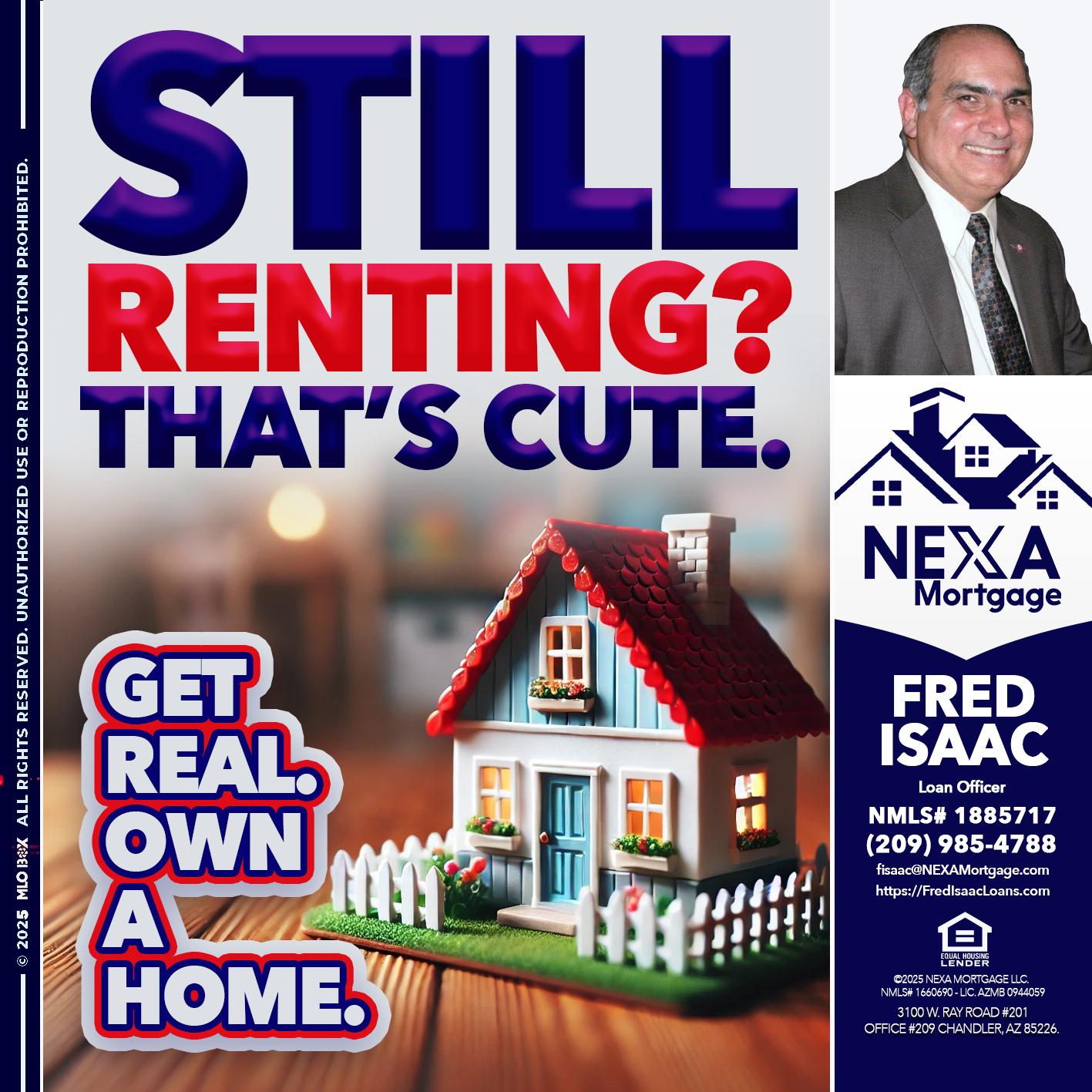 STILL RENTING? - Fred Isaac -Loan Officer