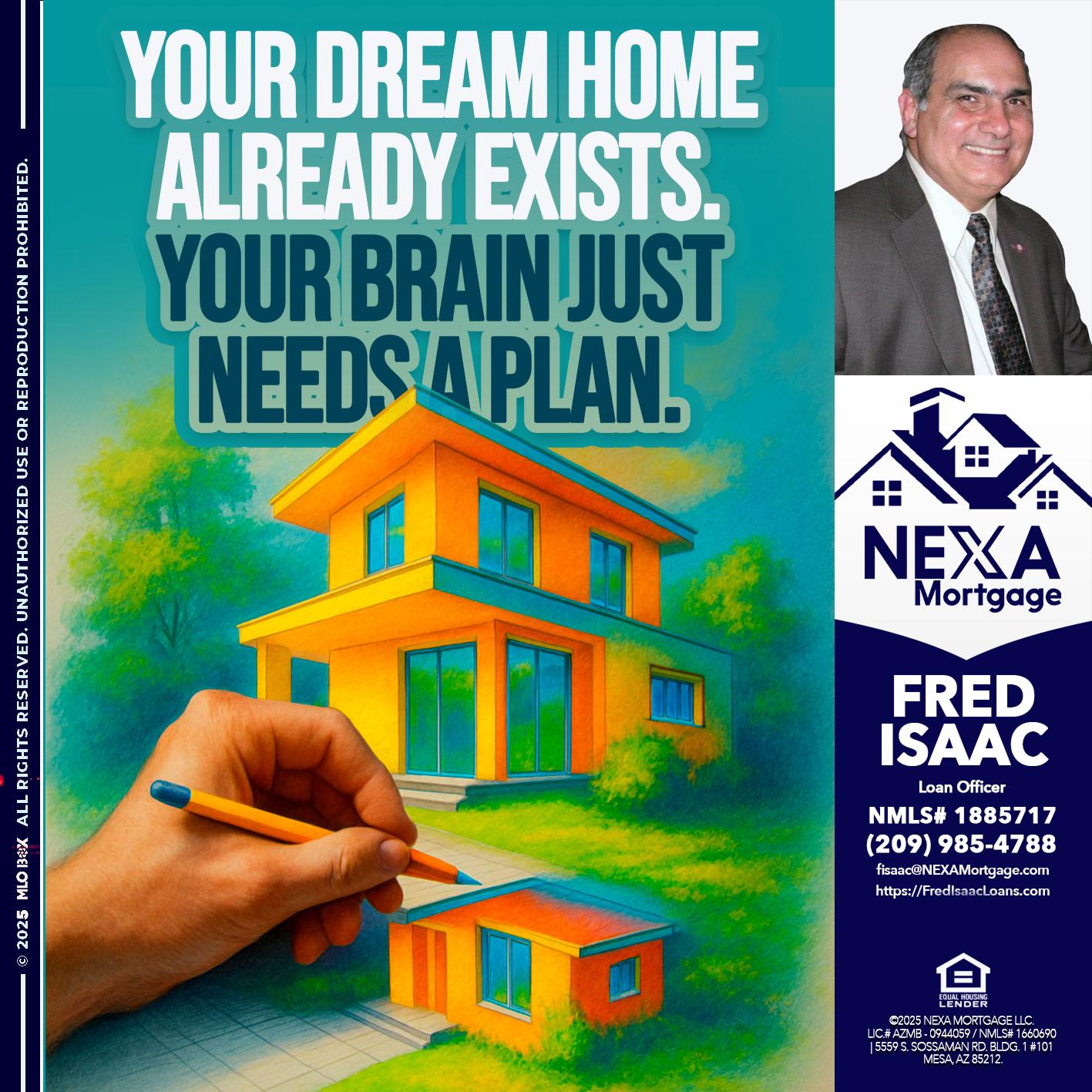 YOUR DREAM HOME - Fred Isaac -Loan Officer
