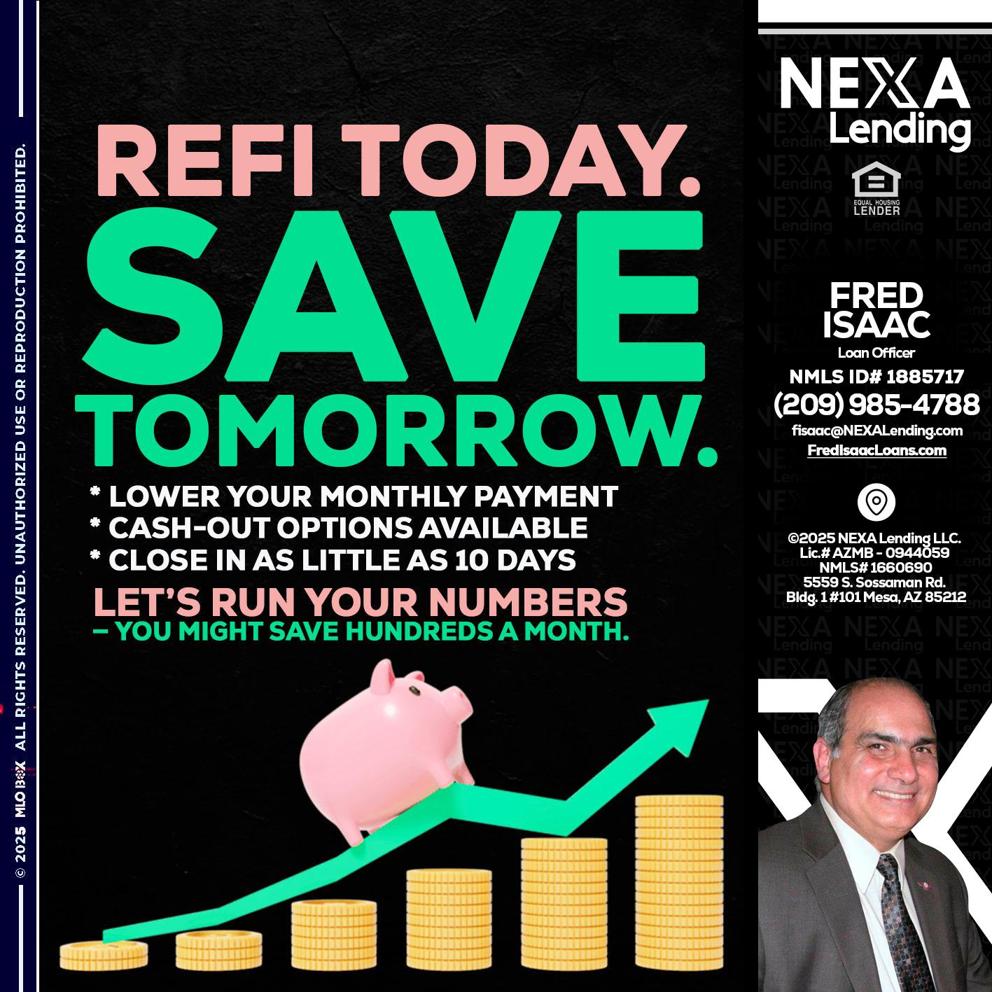 REFI TODAY SAVE TOMORROW - Fred Isaac -Loan Officer
