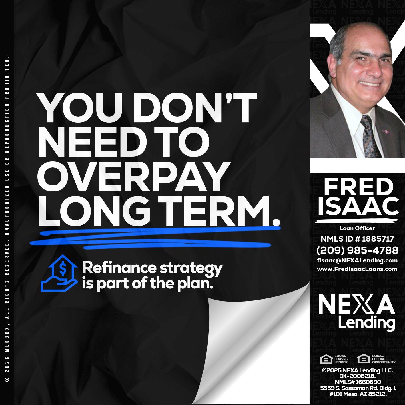you don't need - Fred Isaac -Loan Officer