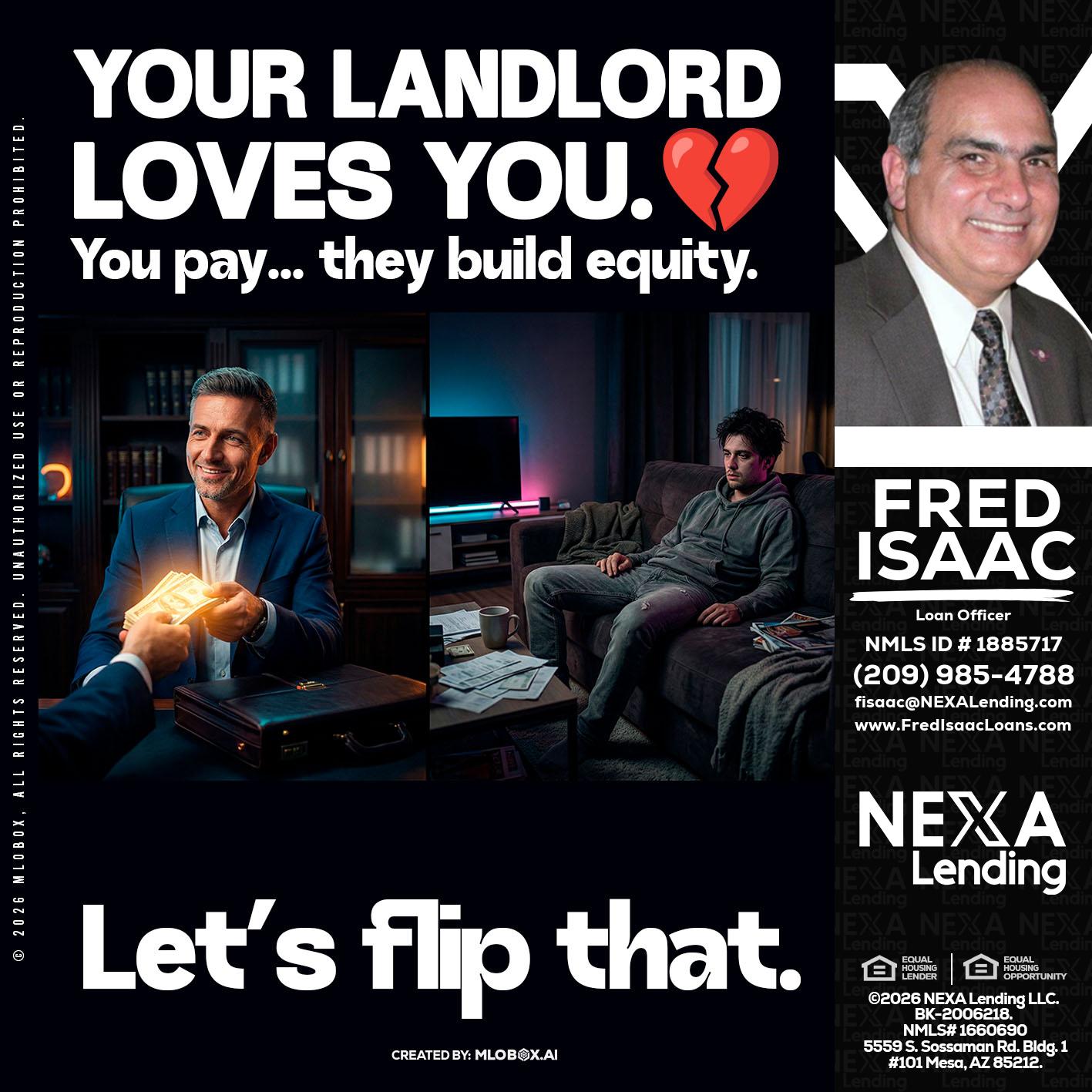 your landlord - Fred Isaac -Loan Officer