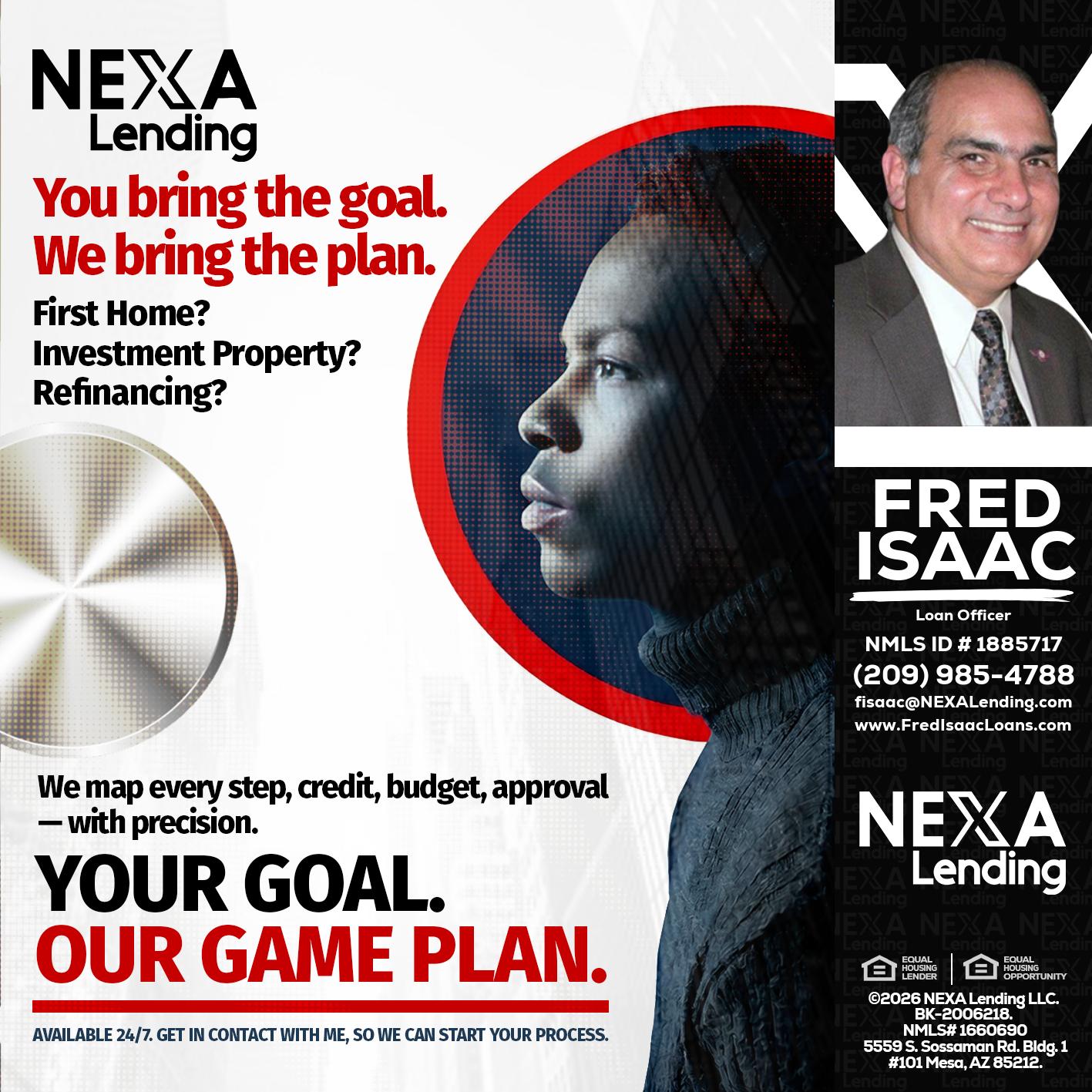 YOUR GOAL. OUR GAME PLAN. - Fred Isaac -Loan Officer