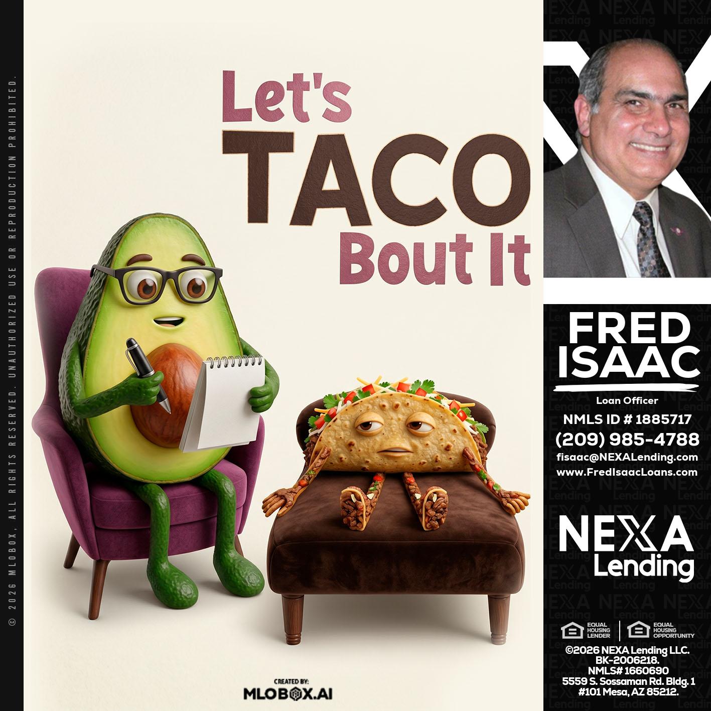 LETS TACO ABOUT IT - Fred Isaac -Loan Officer