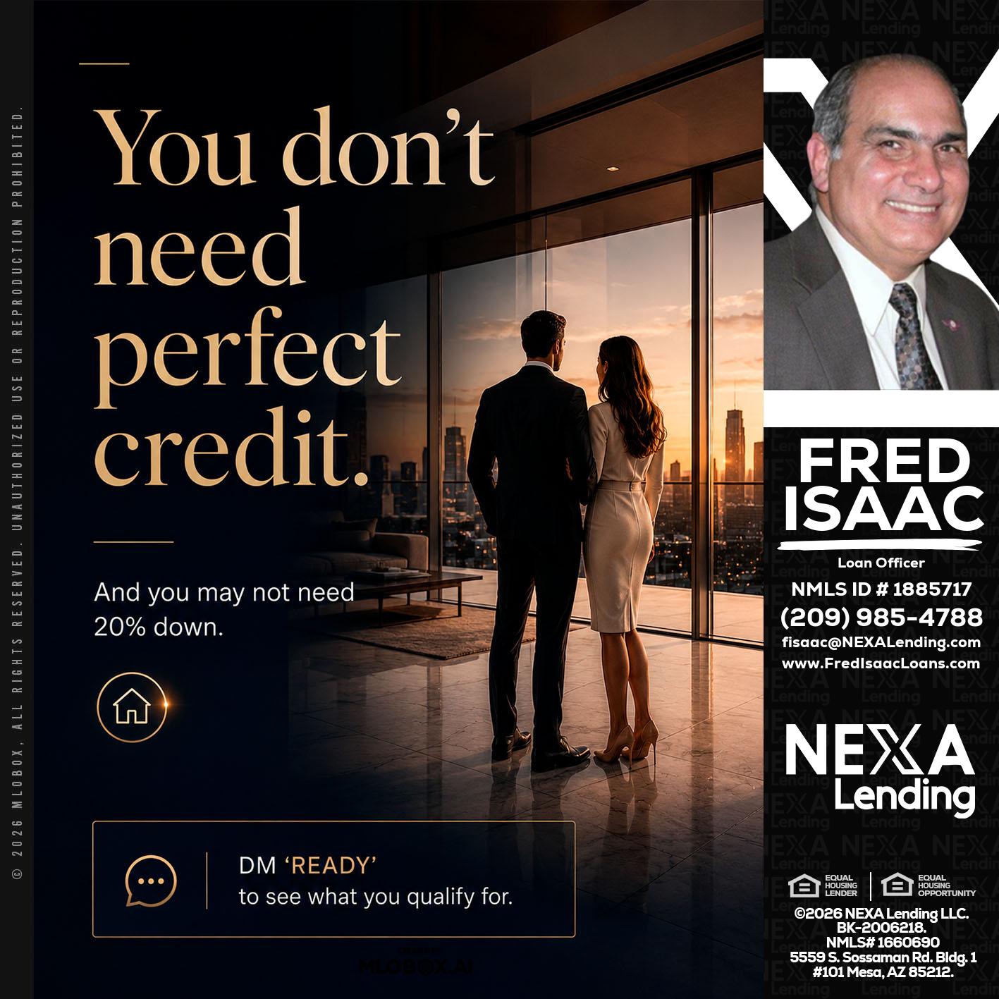 you don't need - Fred Isaac -Loan Officer